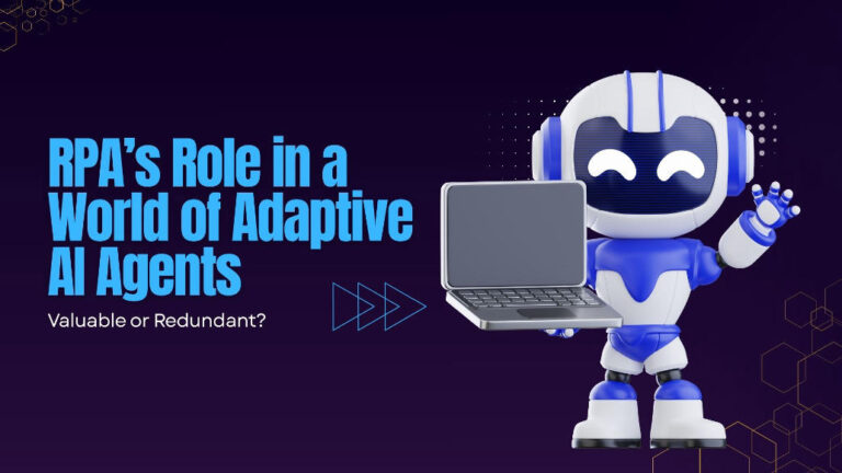 RPA's Role in a world of Adaptive AI Agents