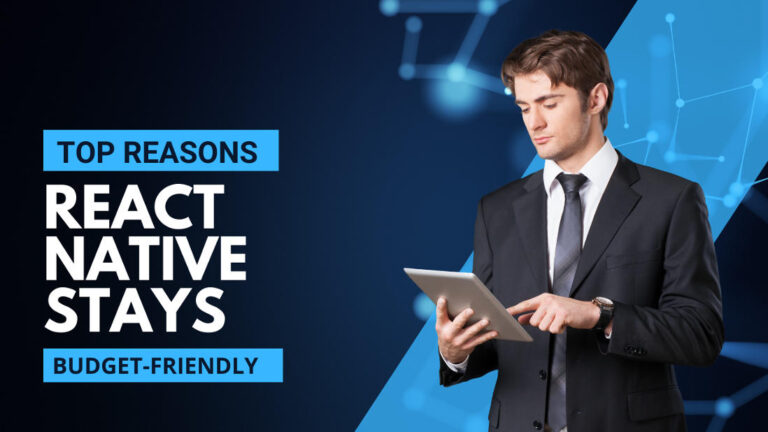 Top Reasons React Native stays budget-friendly