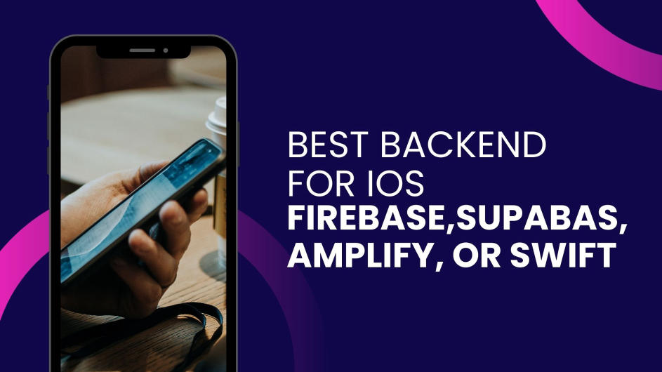 Firebase vs Supabase vs Amplify vs Swift for iOS apps