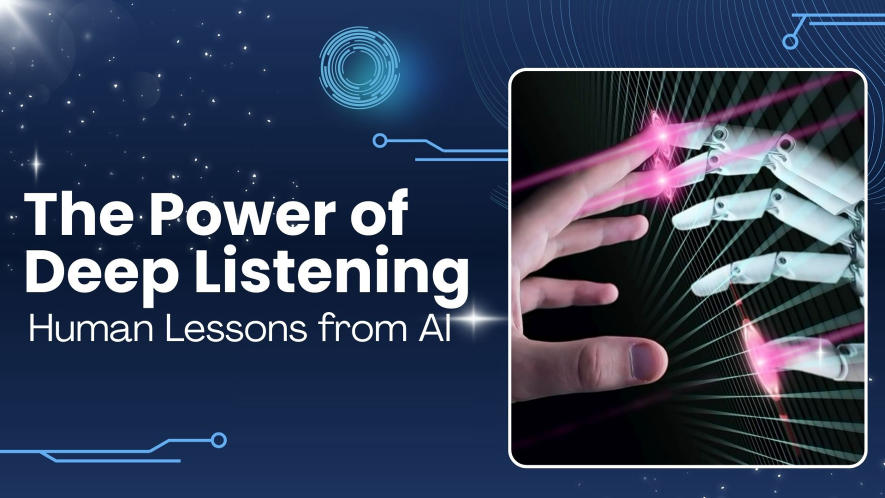 The Power of Deep Listening