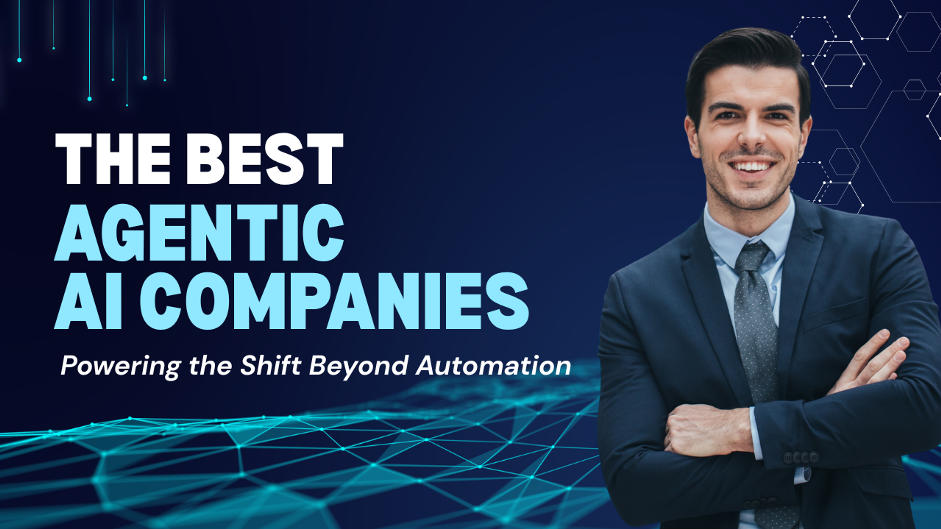 From Automation to Autonomy: The Best Agentic AI Firms Today