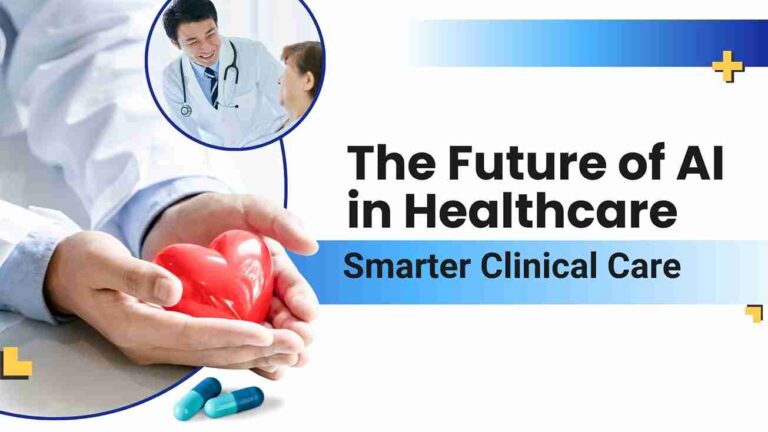 The Future of Healthcare Smarter Clinical Care